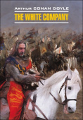 Дойл Конан А. The Whine Company / Белый отряд купить