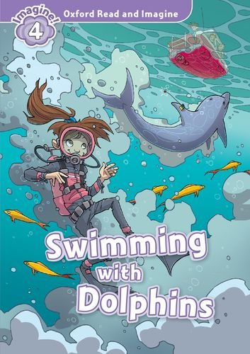 Oxford Read and Imagine Level 4 Swimming with Dolphins купить