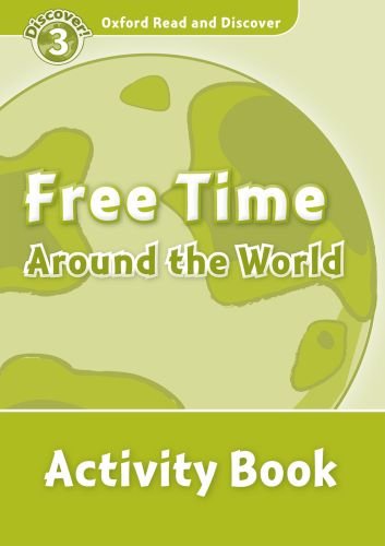 Oxford Read and Discover Level 3 (Elementary) Free Time Around the World Activity Book купить