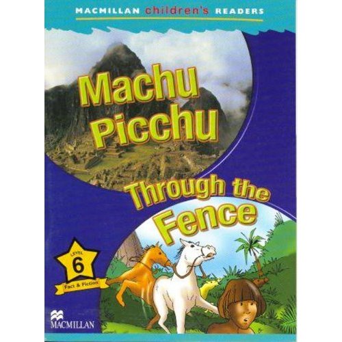 Macmillan Children's Readers Level 6 - Machu Picchu - Through the Fence купить