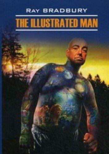 Брэдбери Р. The Illustrated Man / Человек в картинках купить