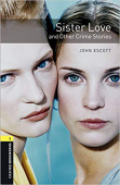 Oxford Bookworms Library Stage 1 (Elementary) Sister Love and Other Crime Stories with MP3 download купить