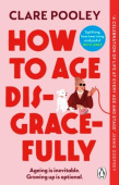 How to Age Disgracefully купить