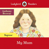 Ladybird Readers Beginner My Mum (ELT Graded Reader) купить