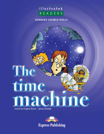 Illustrated Readers Level 3  The Time Machine купить