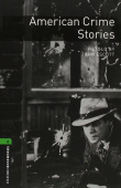 Oxford Bookworms Library Stage 6 (Advanced) American Crime Stories купить