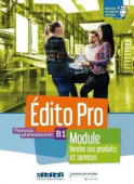 Edito Pro B1 - Module "Vendre ses produits et services"-livre+cahier+onprint купить