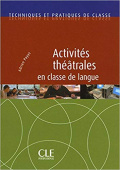 Techniques et pratiques de classe: Activités theatrales en classe de langue - Livre купить