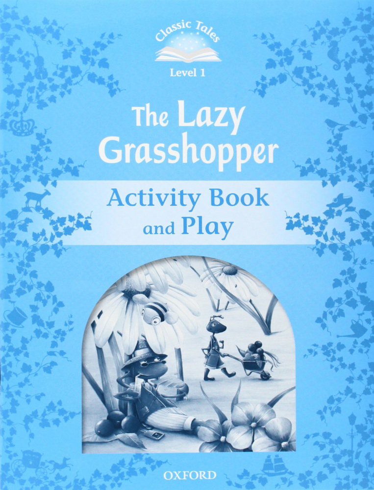 Classic Tales Second Edition: Level 1: The Lazy Grasshopper Activity Book & Play купить