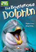 Discover Our Amazing World CLIL Readers The Bottlenose Dolphin with Digibook купить