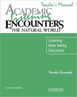 Academic Listening Encounters: The Natural World Low Intermediate Teacher's Manual купить