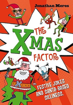 Meres Jonathan. Xmas Factor, the (jokes, funny poems & Christmas facts) купить