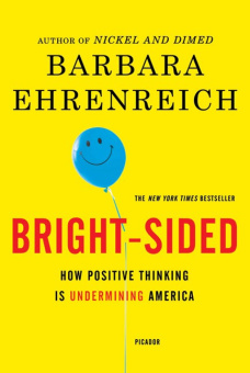 Bright-Sided: How Positive Thinking Is Undermining America купить