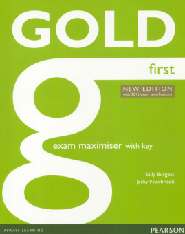Gold First New Edition (with 2015 exam specifications) Exam Maximiser (with key) купить