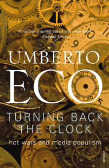 Eco Umberto.  Turning Back The Clock: Hot Wars and Media Populism купить
