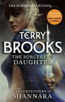 Brooks Terry. The Sorcerer's Daughter: The Defenders of Shannara (Book 3 of 3) купить