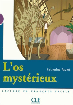 Mise en scene Niveau 1: L'os Mysterieux (300 a 500 mots) купить