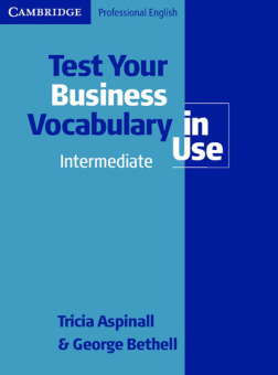 Test Your Business Vocabulary in Use  Intermediate with answers купить