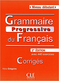 Grammaire progressive du francais 2e edition Debutant - Corriges - 440 exercices купить