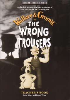 Wallace and Gromit: The Wrong Trousers (Teacher's Book) купить