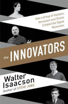 Innovators : How a Group of Inventors, Hackers, Geniuses and Geeks Created the Digital Revolution купить