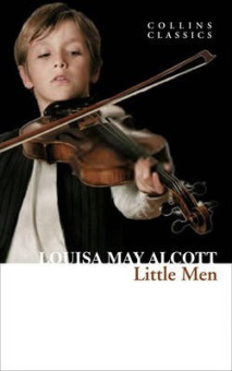 Collins Classics: Alcott Louisa May. Little Men купить