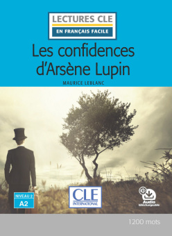 Lecture CLE en français facile Niveau 2 (1200 Mots): Les confidences d'Arsène Lupin - Livre + audio téléchargeable купить