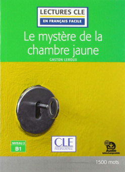 Lecture CLE en français facile Niveau 3 (1500 Mots): Le Mystere de la Chambre Jaune - Livre + audio téléchargeable купить