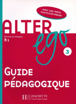 Alter Ego 3 - Guide pedagogique купить