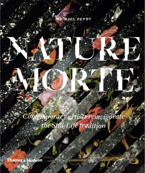 Nature Morte: Contemporary artists reinvigorate the Still-Life tradition купить