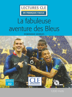 Lecture CLE en français facile Niveau 2 (1200 Mots): La fabuleuse aventure des Bleus - Livre + CD купить