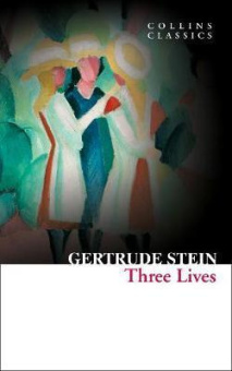 Collins Classics: Stein Gertrude. Three Lives купить