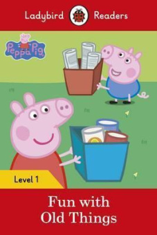 Ladybird: Peppa Pig: Fun with Old Things  (PB) +downloadable audio купить