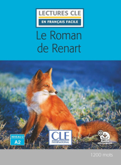 Lecture CLE en français facile Niveau 2 (1200 Mots): Le roman de renart - Livre + audio téléchargeable купить