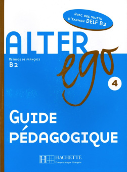 Alter Ego 4 - Guide pedagogique купить