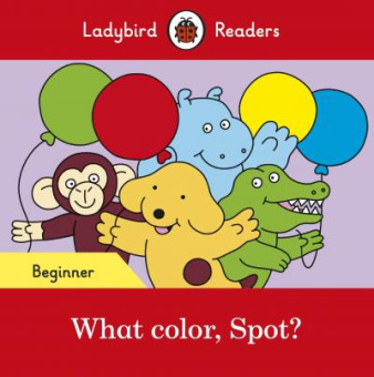 Ladybird: What color, Spot? - Ladybird Readers Beginner Level купить