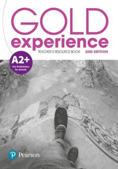 Gold Experience Second Edition  A2+ Pre-Preliminary for Schools Teacher's Resource Book купить