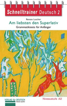 Schnelltrainer Deutsch: Am liebsten den Superlativ купить