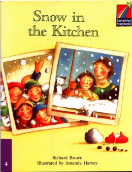 Cambridge Storybooks Level 4 Snow in the Kitchen купить
