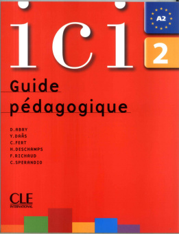 Ici 2 - (Nouvelle edition) - Guide pedagogique купить