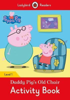 Ladybird: Peppa Pig: Daddy Pig’s Old Chair Activity Book купить