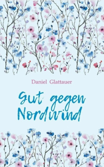 Глаттауэр Д. Gut Gegen Nordwind / Лучшее средство от северного ветра купить