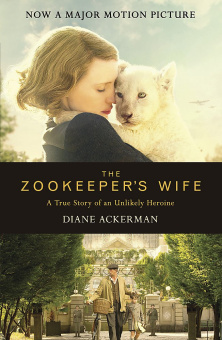 Ackerman Diane. The Zookeeper's Wife: An unforgettable true story, now a major film купить