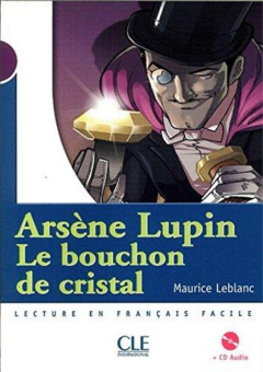 Mise en scene Niveau 1: Arsene Lupin Le Bouchon De Cristal  + Audio CD  (300 a 500 mots) купить