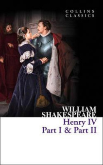 Collins Classics: Shakespeare William. Henry IV, Part 1 & Part 2 купить