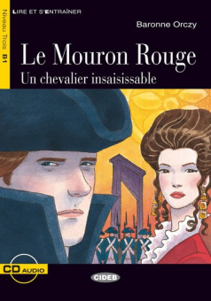 Lecture Graduee B1: Le Mouron Rouge. Un chevalier insaisissable + CD купить