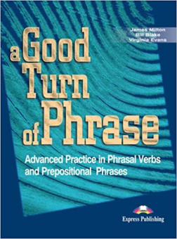 A Good Turn of Phrase (Phrasal Verbs & Prepositions) Student's Book купить