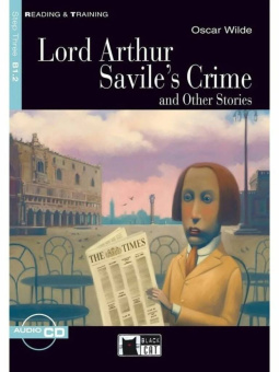 Reading & Training Step 3: Lord Arthur Savile's Crime and Other Stories + CD купить