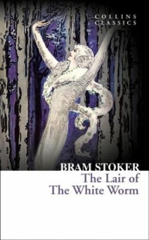 Collins Classics: Stoker Bram. Lair of the White Worm купить