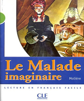 Mise en scene Niveau 2: Le Malade imaginaire (500 a 800 mots) купить